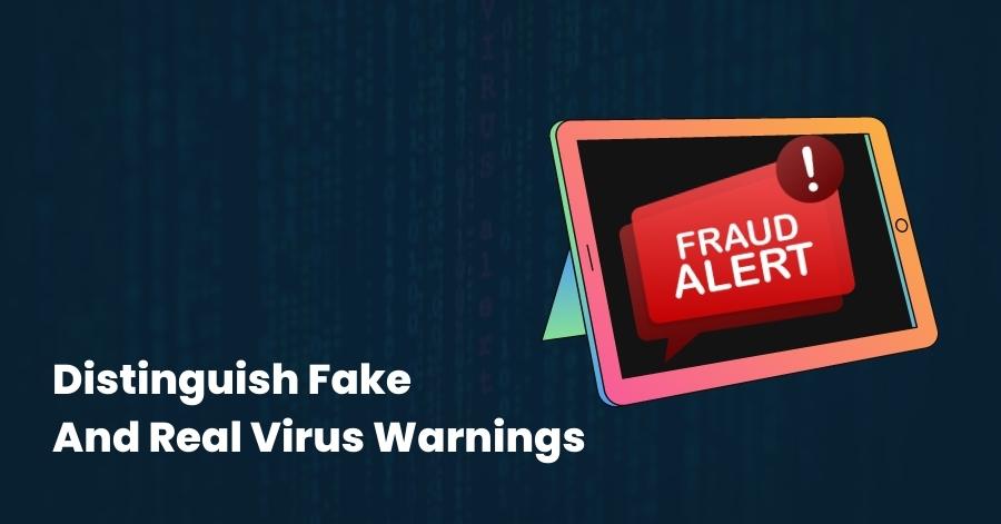 Distinguish Fake And Real Virus Warnings